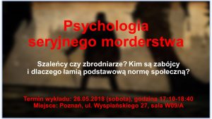 Szaleńcy czy zbrodniarze? Wykład otwarty „Psychologia seryjnego morderstwa” w Poznaniu