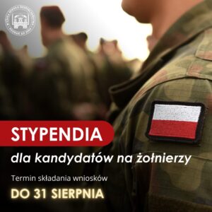 Stypendia dla kandydatów na żołnierzy – aplikuj do 31 sierpnia 2024 r.