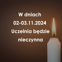 W dniach 02-03.11.2024 Uczelnia będzie nieczynna