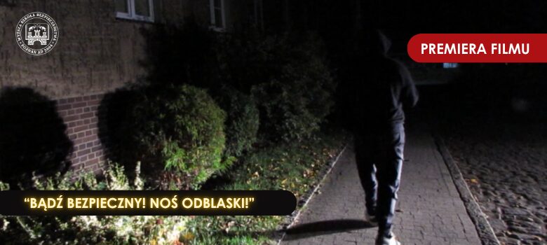  "Bądź bezpieczny! Noś odblaski!"