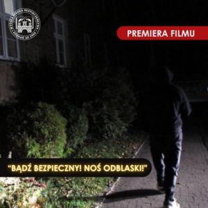 "Bądź bezpieczny! Noś odblaski!" - kampania promująca noszenie odblasków